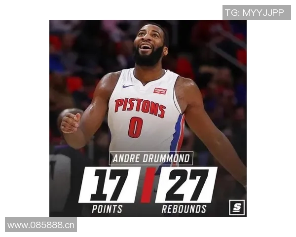 德拉蒙德再展篮板天赋三投全中三分命中收获7分并抢下10个篮板